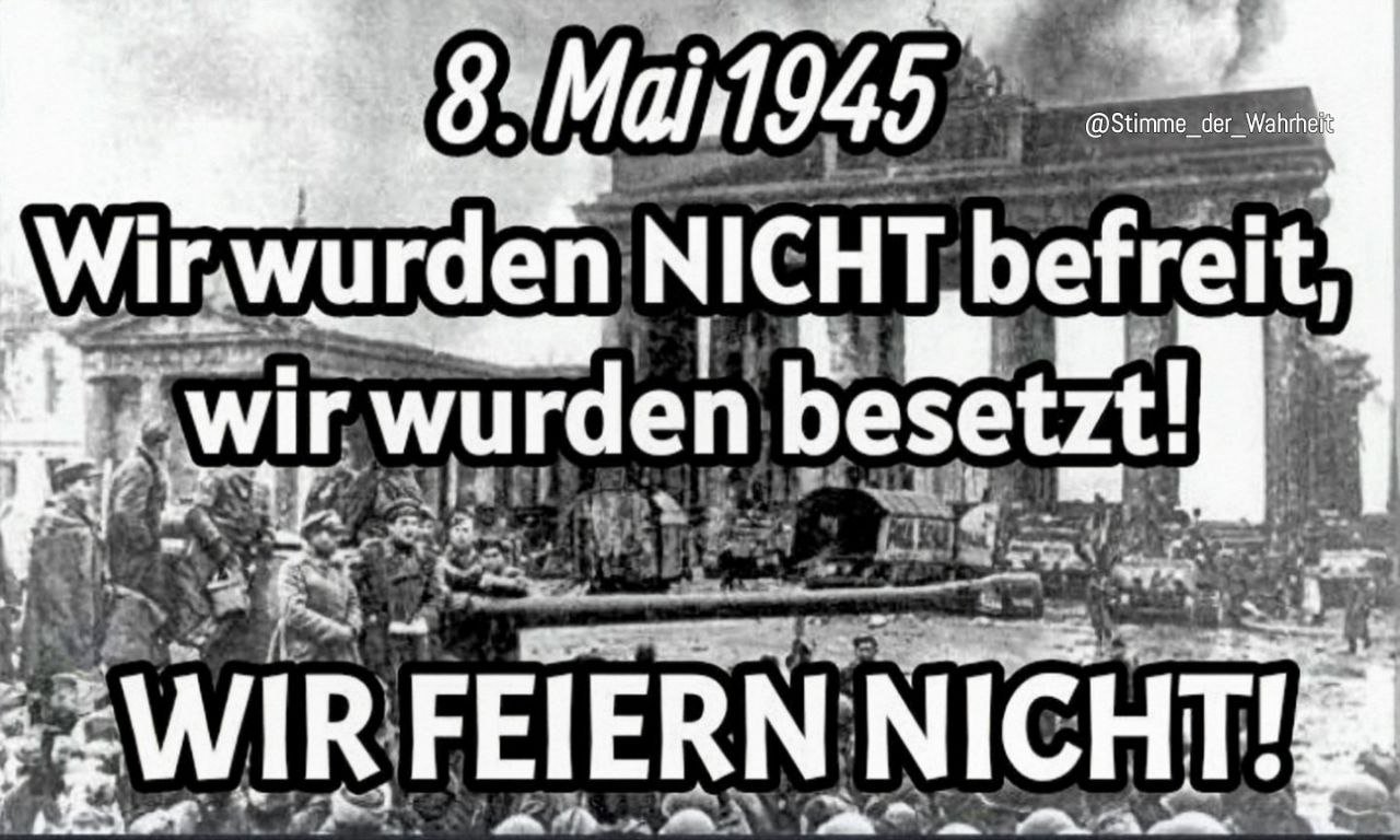 Das Deutsche Volk wollte 1945 nicht von den Besatzern befreit werden – es gibt nix zu feieren
